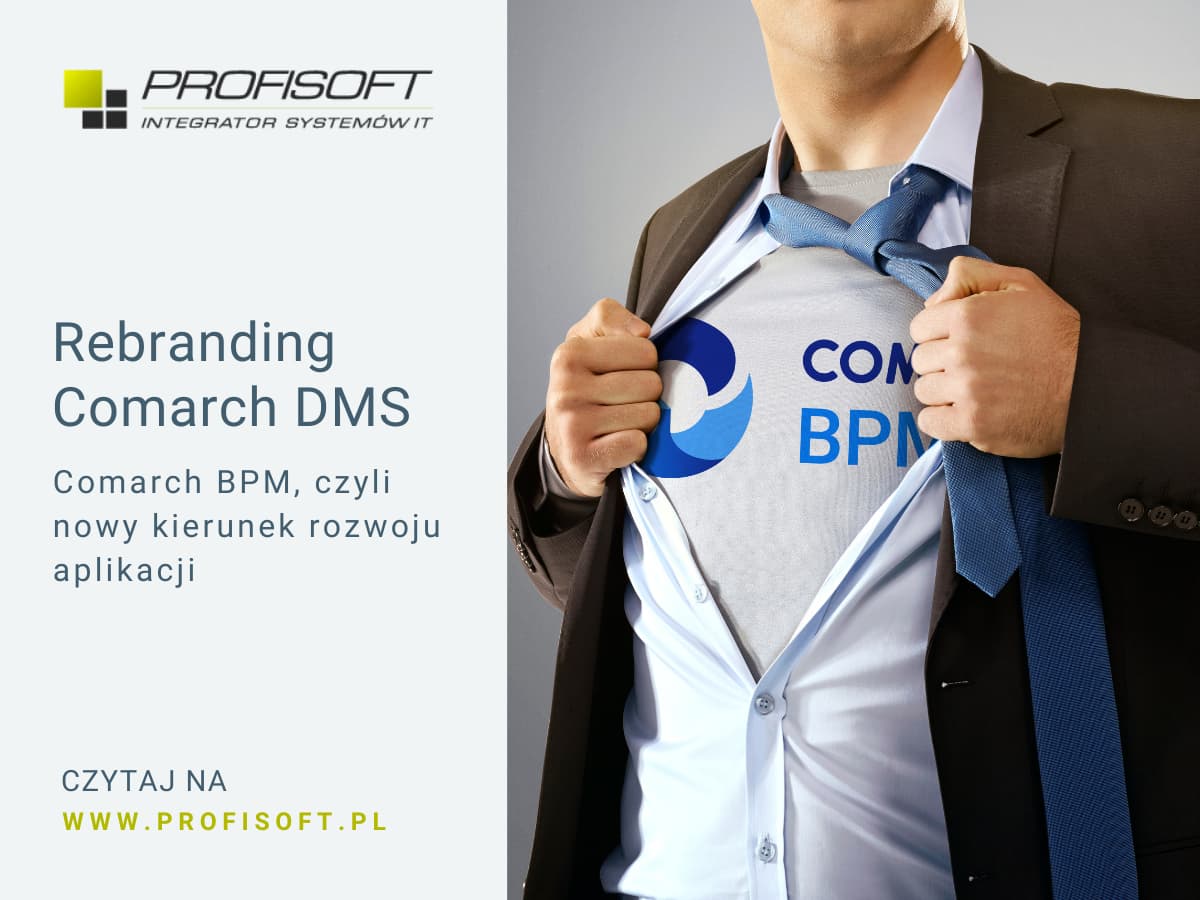 Comarch DMS to od wersji 2025.2 Comarch BPM